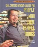Cover of: Cool Careers Without College for People Who Love to Sell Things (Cool Careers Without College) by 