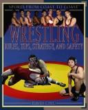 Cover of: Wrestling: Rules, Tips, Strategy, and Safety (Sports from Coast to Coast)
