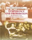 Cover of: Temperance And Prohibition: The Movement to Pass Anti-liquor Laws in America (The Progressive Movement 1900-1920: Efforts to Reform America's New Industrial Society) by Mary Beyer, Mark Beyer