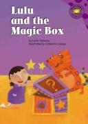 Cover of: Lulu and the magic box / Lucie Papineau ; illustrated by Catherine Lepage.