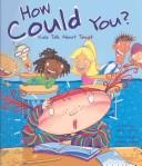 How Could You? by Nancy Loewen