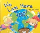 Cover of: We Live Here Too! by Nancy Loewen