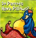 Cover of: Do Parrots Have Pillows? by Michael Dahl