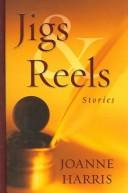 Cover of: Jigs & reels by Joanne Harris