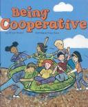 Cover of: Being Cooperative (Way to Be!) by Jill Lynn Donahue
