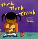 Cover of: Think, Think, Think: Learning About Your Brain (The Amazing Body)