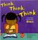 Cover of: Think, Think, Think