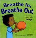 Cover of: Breathe In, Breathe Out: Learning About Your Lungs (The Amazing Body)
