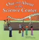 Cover of: Out and About at the Science Center (Field Trips)