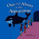 Cover of: Out and About at the Aquarium (Field Trips) by Amy Rechner