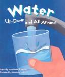 Cover of: Water: Up, Down, and All Around (Amazing Science)