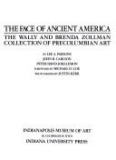Cover of: The Face of Ancient America: The Wally and Brenda Zollman Collection of Precolumbian Art
