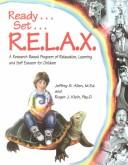 Cover of: Ready... Set ... R E L A X by Jeffrey S. Allen, Roger J. Klein, Jeffrey S. Allen, Roger J. Klein