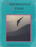 Cover of: Performance Flying: Hang Gliding Techniques for Intermediate and Advanced Pilots