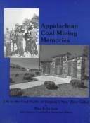 Cover of: Appalachian coal mining memories by edited by Mary B. La Lone ; contributing researcher-writers, Carol Adkins ... [et al.] ; with foreword by Rober Freis.