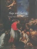 Cover of: Hope and Healing: Painting in Italy in a Time of Plague, 1500-1800
