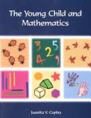 Cover of: The Young Child and Mathematics (naeyc Series, #119) by Juanita V. Copley, Nat Assoc for the Educ of Young Children, Nat Assoc of Teachers of Mathematics