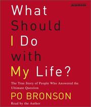 Cover of: What Should I Do With My Life? The True Story of People Who Answered the Ultimate Question