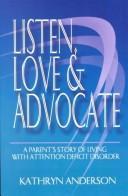 Cover of: Listen, Love & Advocate: A Parent's Story of Living With Attention Deficit Disorder