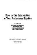 How to use intervention in your professional practice by Johnson Institute