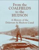 Cover of: From the coal fields to the Hudson: a history of the Delaware & Hudson Canal