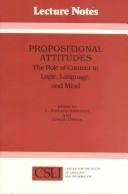 Cover of: Propositional Attitudes: The Role of Content in Logic, Language, and Mind (Center for the Study of Language and Information - Lecture Notes)