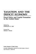 Cover of: Taxation and the deficit economy: fiscal policy and capital formation in the United States