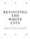 Cover of: Revisiting the White City