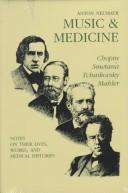 Cover of: Music and Medicine: Hummel, Weber, Mendelssohn, Schumann, Brahms, Bruckner: On Their Lives,    Works, and Medical Histories