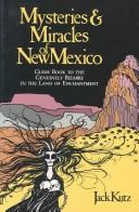 Cover of: Mysteries and Miracles of New Mexico by Jack Kutz