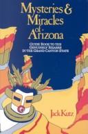 Cover of: Mysteries and Miracles of Arizona by Jack Kutz