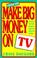 Cover of: How to Make Big Money on TV