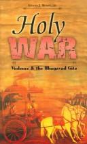 Cover of: Holy War: Violence And The Bhagavad Gita (Indic Heritage Series)