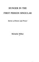 Cover of: Hunger in the First Person Singular: Stories of Desire and Power
