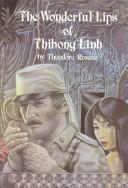Cover of: Wonderful Lips of Thibong Linh by Theodore Roscoe