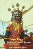 Cover of: Prayer Flags: The Life and Spiritual Teachings of Jigten Sumgon