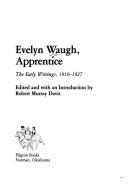 Cover of: Evelyn Waugh, apprentice: the early writings, 1910-1927