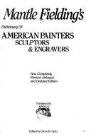 Cover of: Mantle Fielding's Dictionary of American painters, sculptors & engravers. by Mantle Fielding
