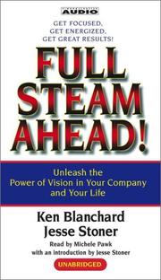 Cover of: Full Steam Ahead : Unleash the Power of Vision in Your Company and Your Life