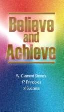 Cover of: Believe and Achieve: W. Clement Stone's 17 Principles of Success