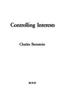 Cover of: Controlling interests by Bernstein, Charles, Bernstein, Charles