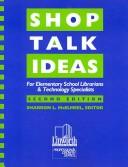 Shoptalk, ideas for elementary school librarians & technology specialists by Sharron L. McElmeel