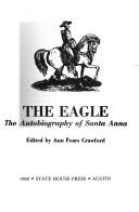 Cover of: The eagle: the autobiography of Santa Anna