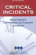 Cover of: Critical Incidents: Ethical Issues in the Prevention and Treatment of Addiction