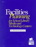 Cover of: Facilities Planning for School Library Media & Technology Centers | Steven M. Baule