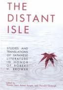 Cover of: The Distant Isle: Studies and Translations of Japanese Literature in Honor of Robert H. Brower (Michigan Monograph Series in Japanese Studies)