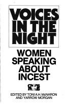 Cover of: Voices in the night: women speaking about incest
