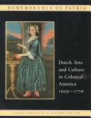 Cover of: Remembrance of Patria: Dutch Arts and Culture in Colonial America 1609-1776