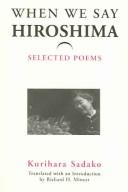 Cover of: When we say 'Hiroshima': selected poems