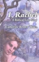 Cover of: I, Rachel by Catherine Brown Tkacz